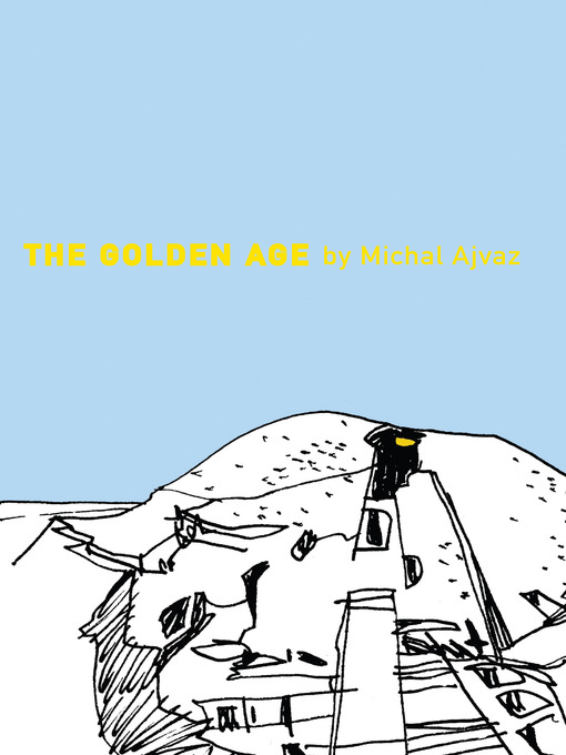 Title details for The Golden Age by Michal Ajvaz - Available
